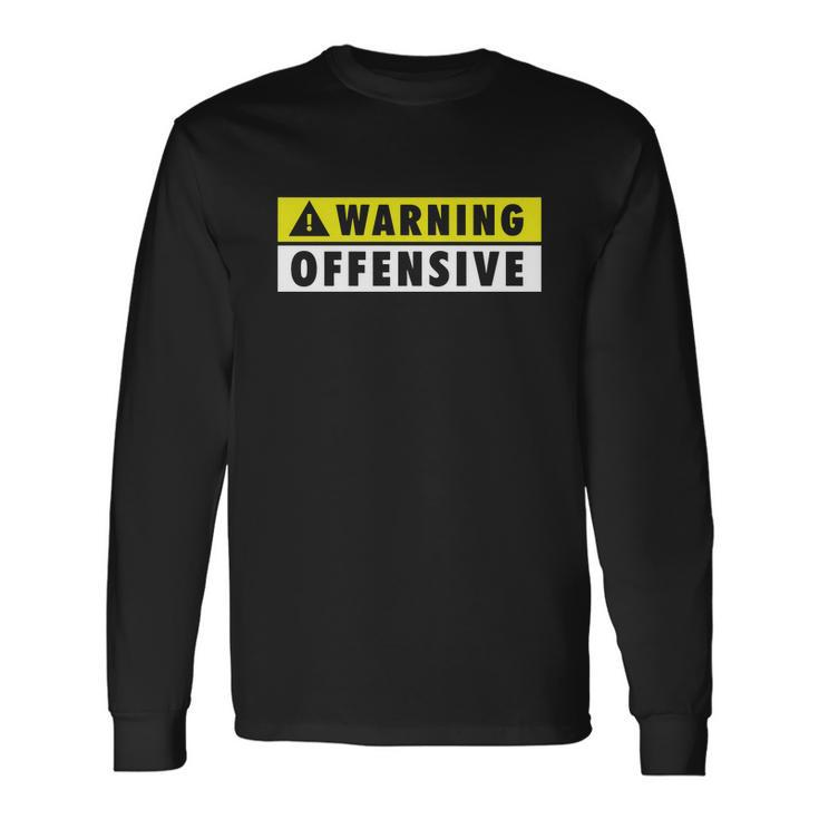 Warning Offensive Tshirt Long Sleeve T-Shirt