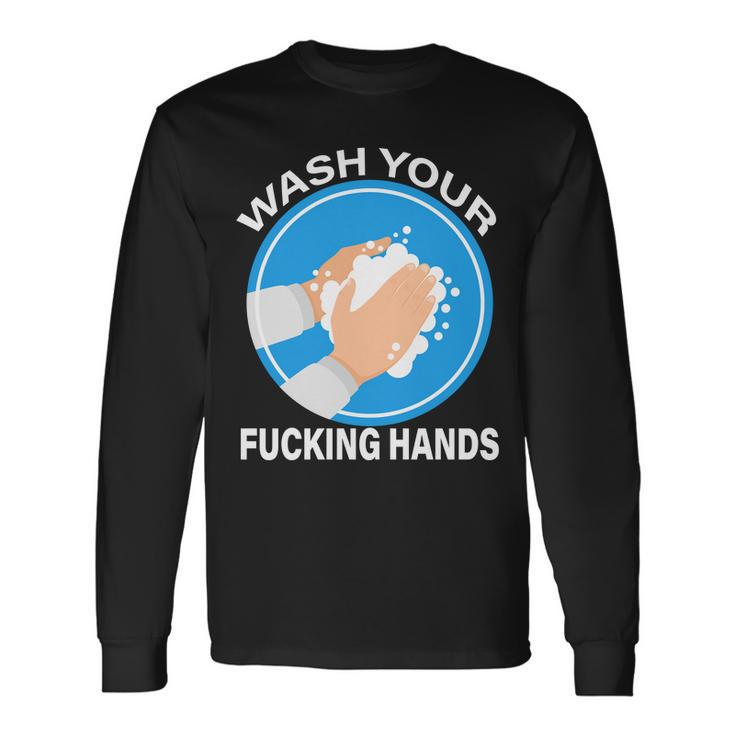 Wash Your Fucking Hands Tshirt Long Sleeve T-Shirt