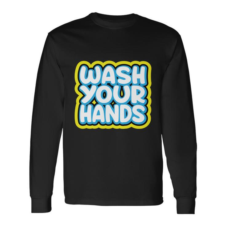 Wash Your Hands V2 Long Sleeve T-Shirt