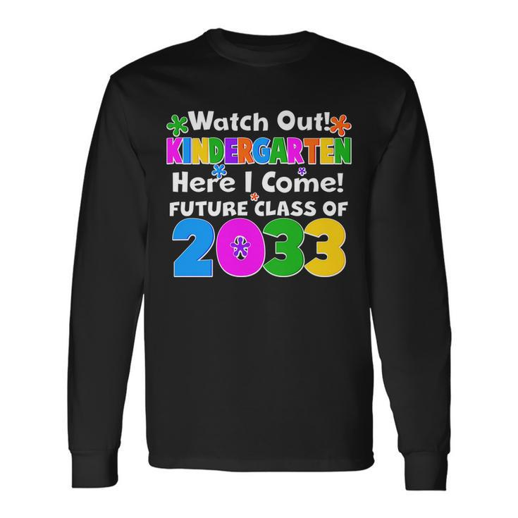 Watch Out Kindergarten Here I Come Future Class Of Long Sleeve T-Shirt