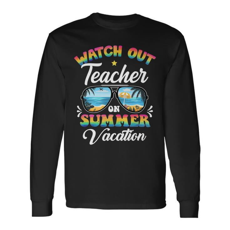 Watch Out Teacher On Summer Vacation Sunglasses Long Sleeve T-Shirt