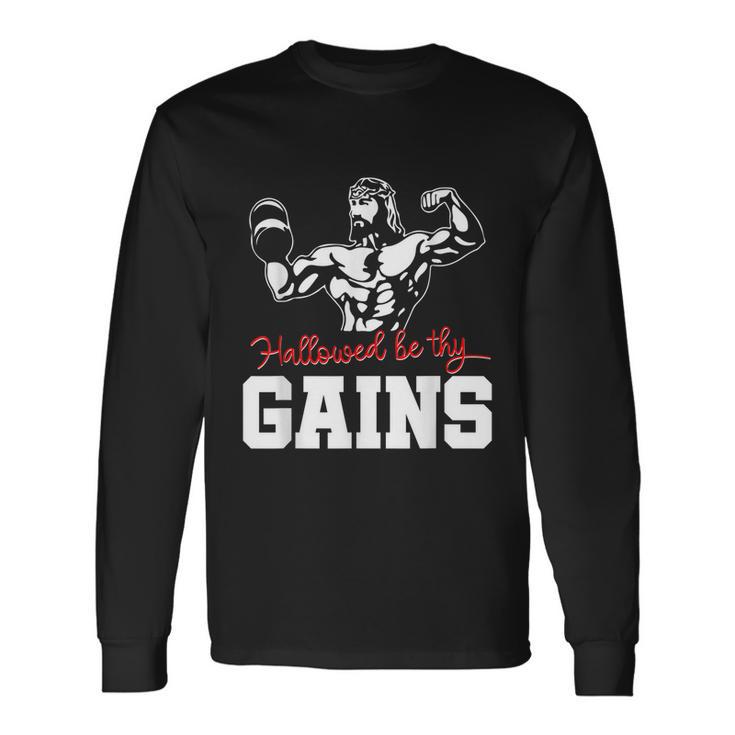 Weight Lifting Bodybuilding Hallowed Be Thy Gains Jesus Long Sleeve T-Shirt