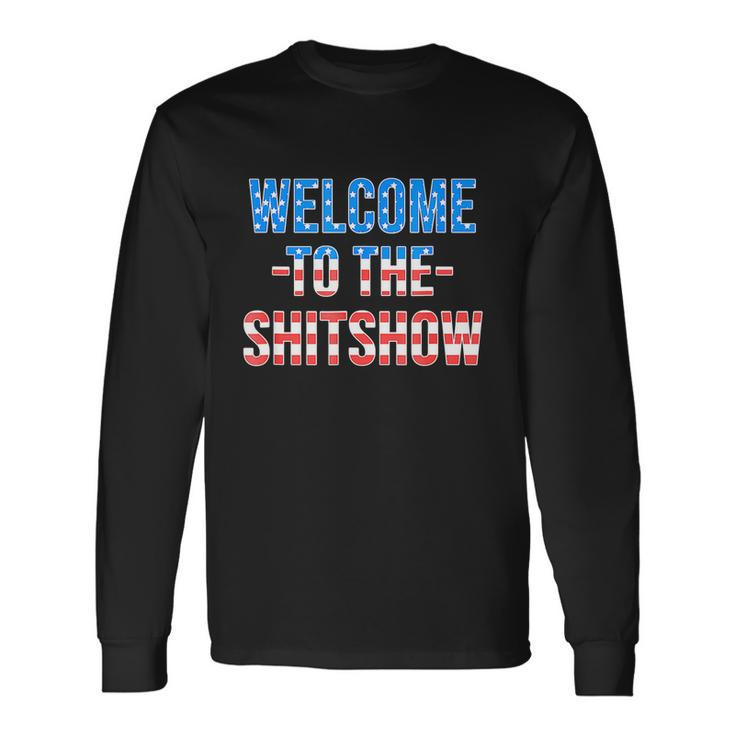 Welcome To The Shitshow Usa Flag 4Th Of July Drinking Long Sleeve T-Shirt