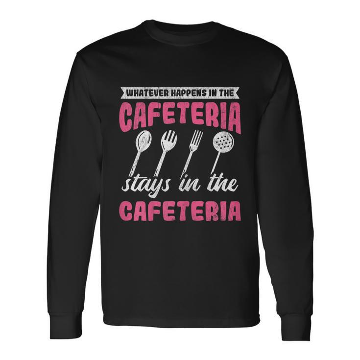 Whatever Happens Stays Cafeteria Lady Lunch Lady Long Sleeve T-Shirt