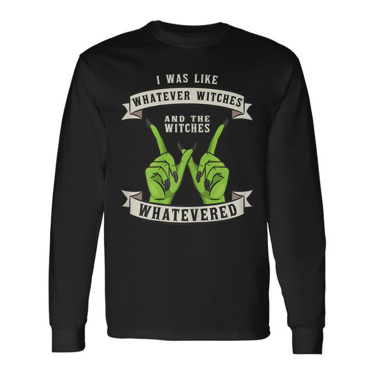 Whatever Witches Witch Wiccan Costume Halloween Long Sleeve T-Shirt