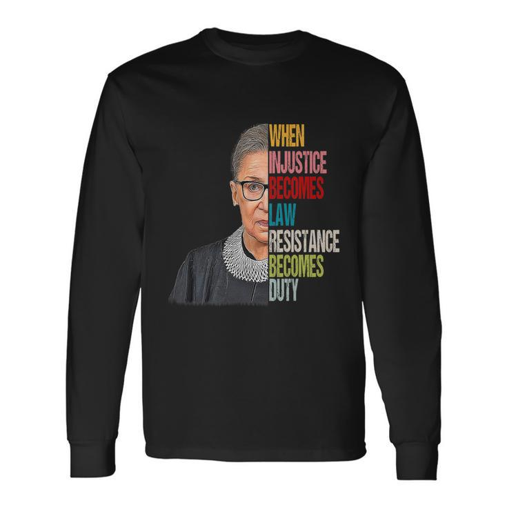 When Injustice Becomes Law Resistance Becomes Duty V2 Long Sleeve T-Shirt