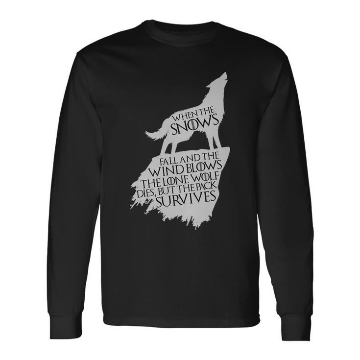 When The Snows Fall The Lone Wolf Dies But The Pack Survives Long Sleeve T-Shirt