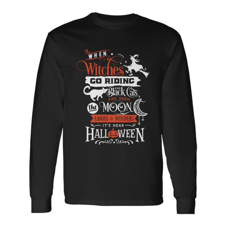 When Witches Go Riding An Black Cats Are Seen Moon Halloween Quote Long Sleeve T-Shirt
