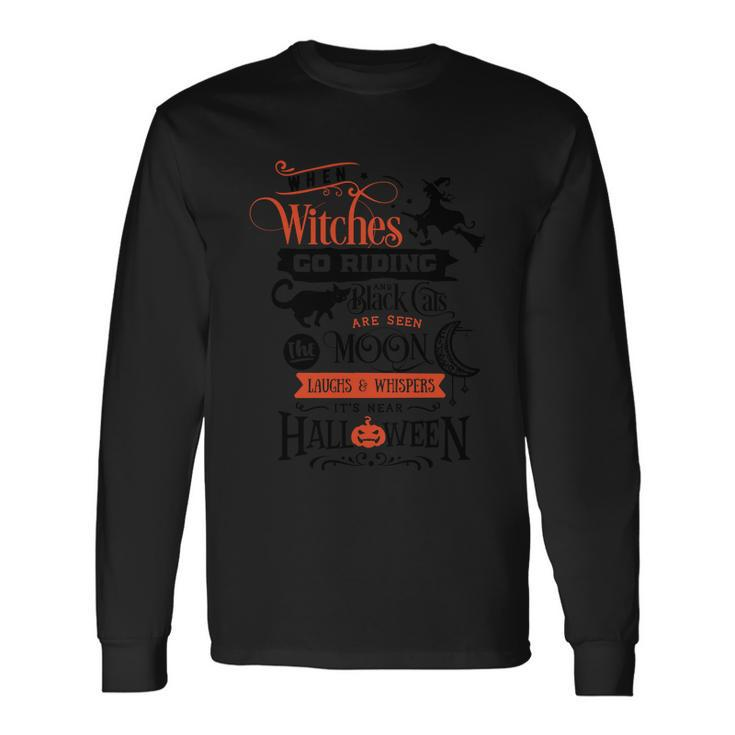 When Witches Go Riding An Black Cats Are Seen Moon Halloween Quote V3 Long Sleeve T-Shirt