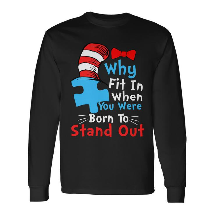Why Fit In When You Were Born To Stand Out Autism Tshirt Long Sleeve T-Shirt