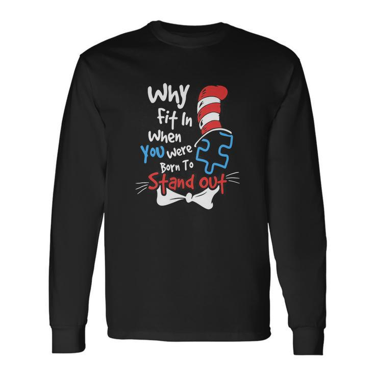 Why Fit In When You Were Born To Stand Out Autism V2 Long Sleeve T-Shirt