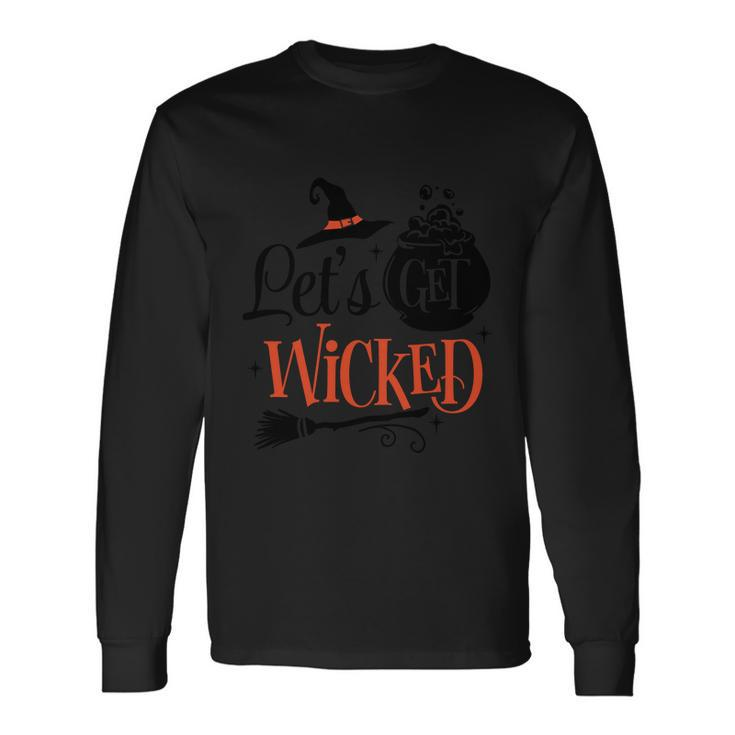 Lets Get Wicked Halloween Quote Long Sleeve T-Shirt