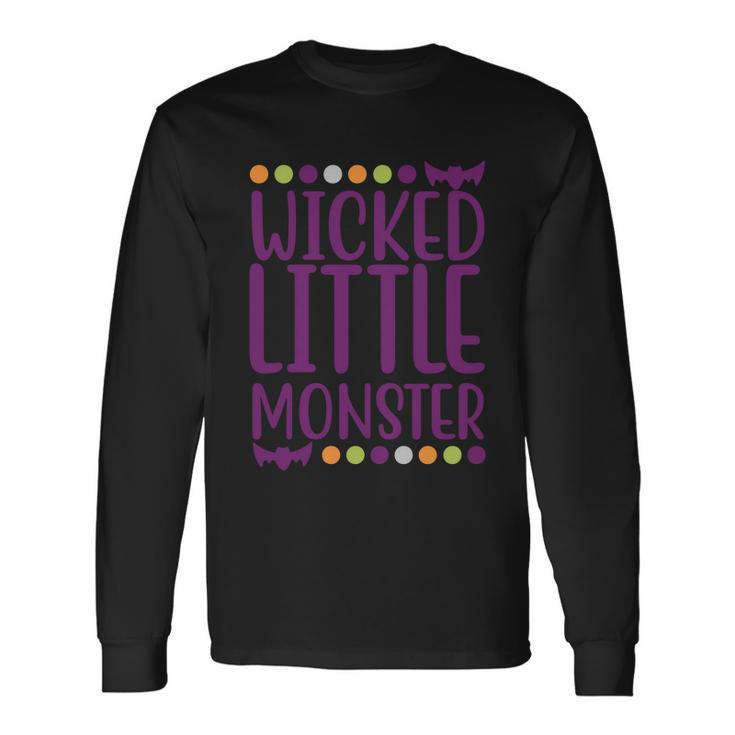 Wicked Little Monster Halloween Quote Long Sleeve T-Shirt