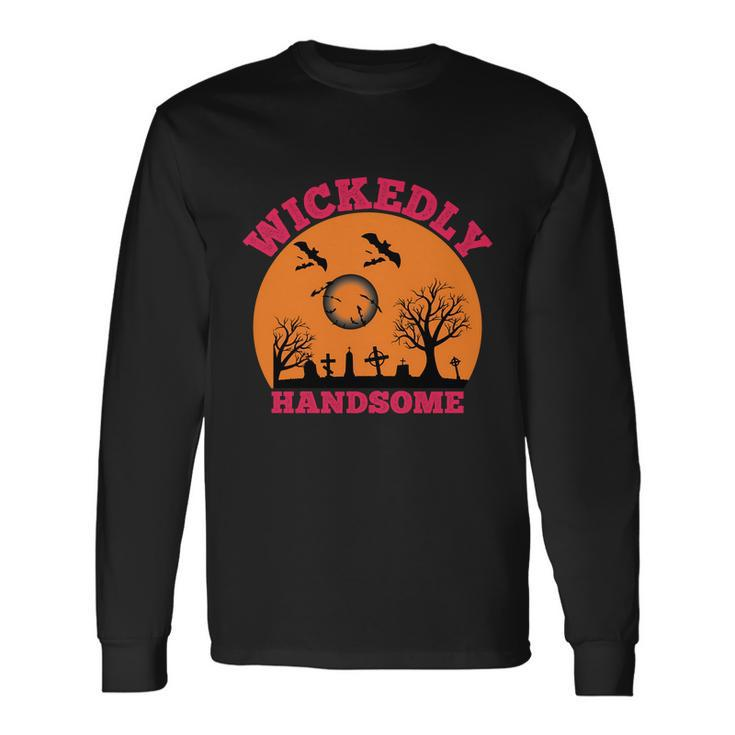 Wickedly Handsome Halloween Quote Long Sleeve T-Shirt