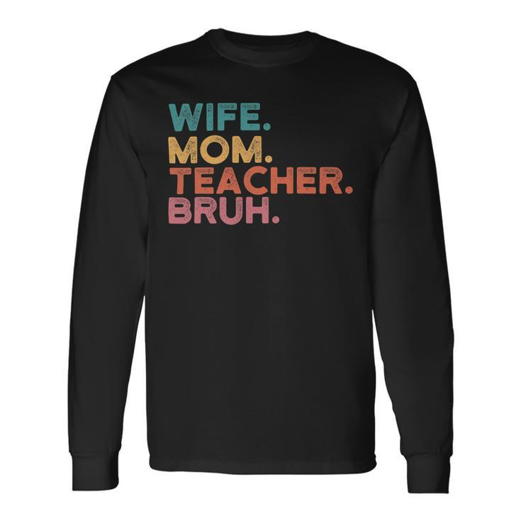 Wife Mom Teacher Bruh Retro Vintage Teacher Day Long Sleeve T-Shirt