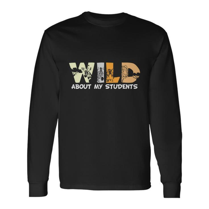 Wild About My Students Proud Teacher Graphic Plus Size Shirt For Teacher Female Long Sleeve T-Shirt Gifts ideas
