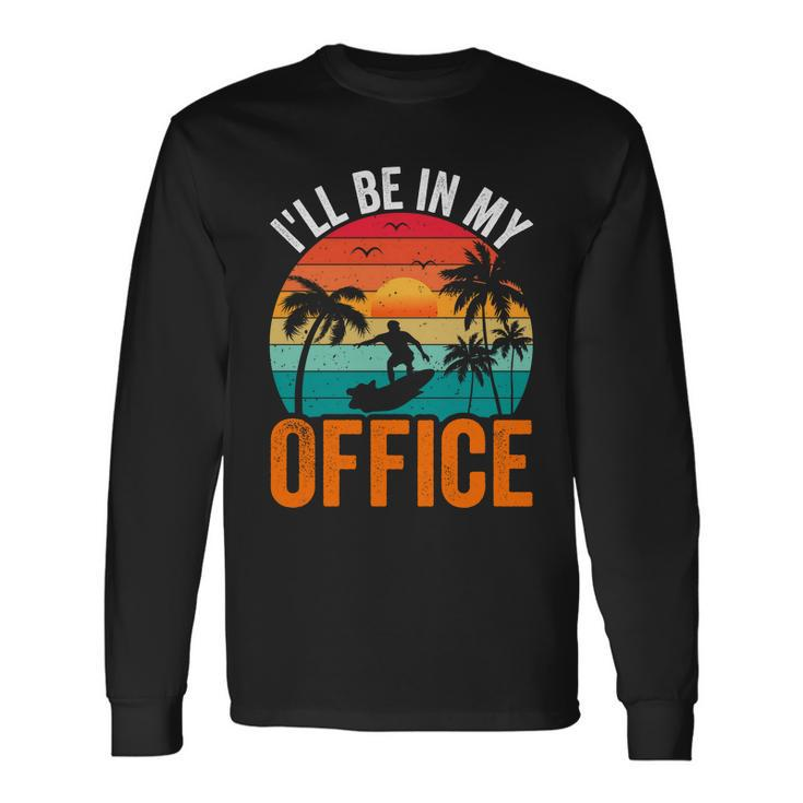 I Will Be In My Office Sunset Surf Long Sleeve T-Shirt