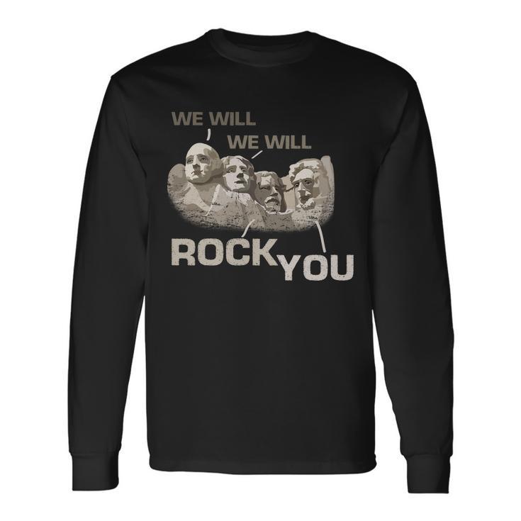 We Will Rock You Presidents MtRushmore Tshirt Long Sleeve T-Shirt