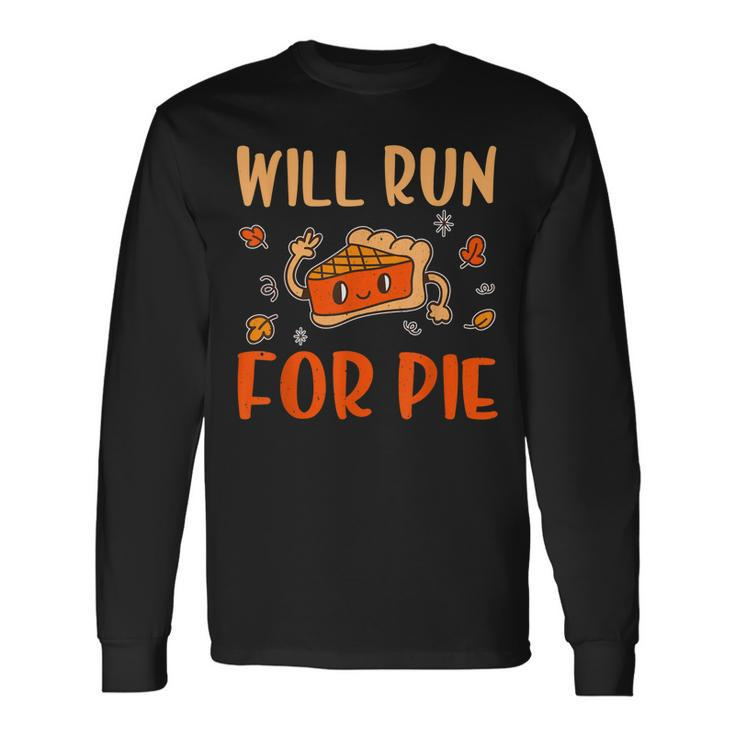 Will Run For Pie Pumpkin Thanksgiving Long Sleeve T-Shirt