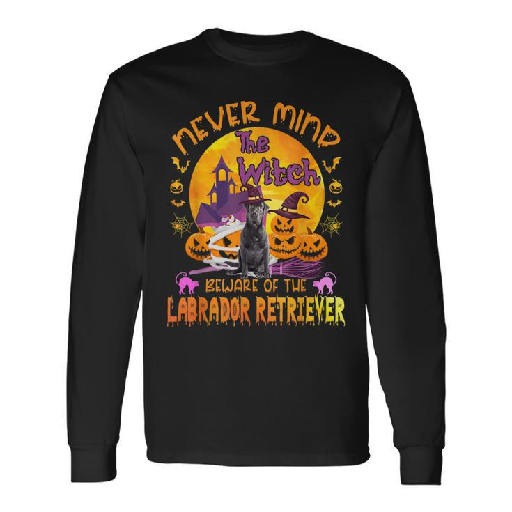 The Witch Beware Of The Labrador Retriever Halloween Long Sleeve T-Shirt