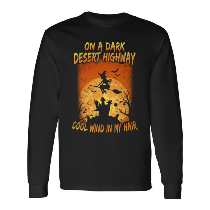 Witch On A Dark Desert Highway Witch Cool Wind In My Hair Tshirt Long Sleeve T-Shirt