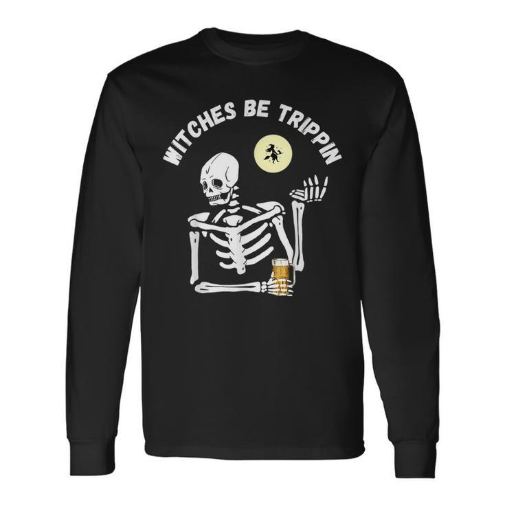 Witches Be Trippin Halloween Skeleton And Witch Pun Long Sleeve T-Shirt