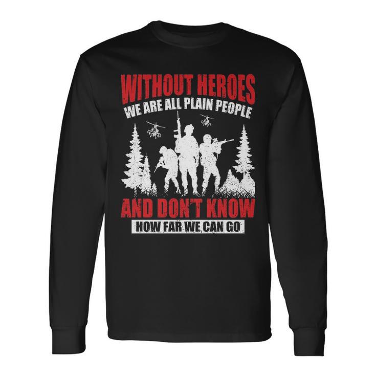 Without Heroes Veterans Tshirt Long Sleeve T-Shirt