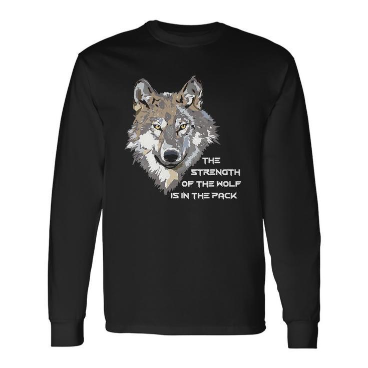 Wolf Face The Strength Of The Wolf Is In The Pack Men Women Long Sleeve T-Shirt T-shirt Graphic Print