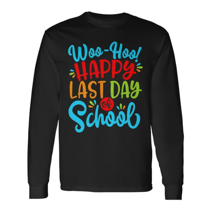 Woo Hoo Happy Last Day Of School Fun Teacher Student V2 Long Sleeve T-Shirt