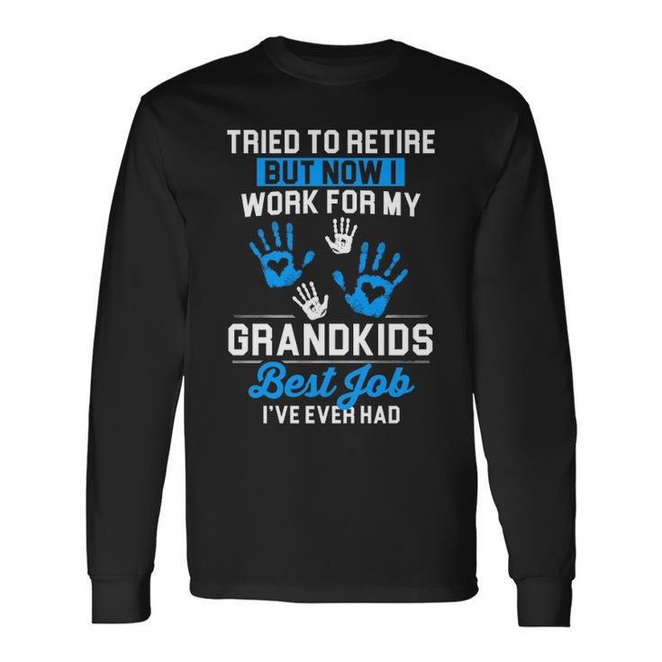 Work For My Grandkids Best Job Long Sleeve T-Shirt