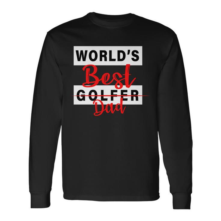 Worlds Best Golfer Dad Tshirt Long Sleeve T-Shirt