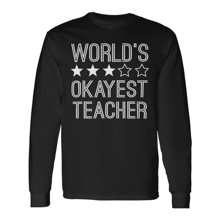 Worlds Okayest Teacher Teacher Long Sleeve T-Shirt