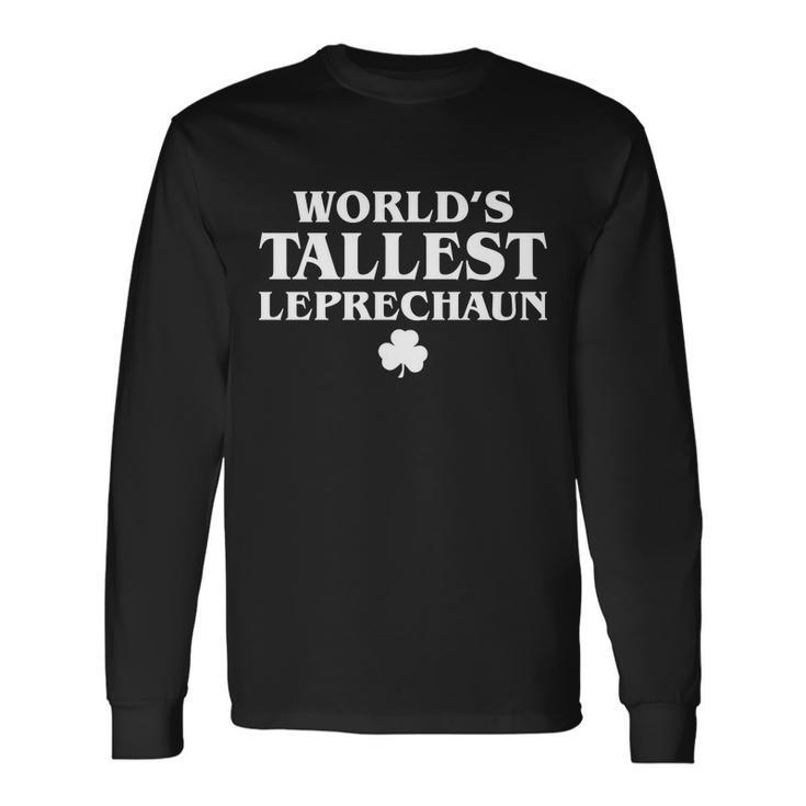 Worlds Tallest Leprechaun Clover St Patricks Day Long Sleeve T-Shirt