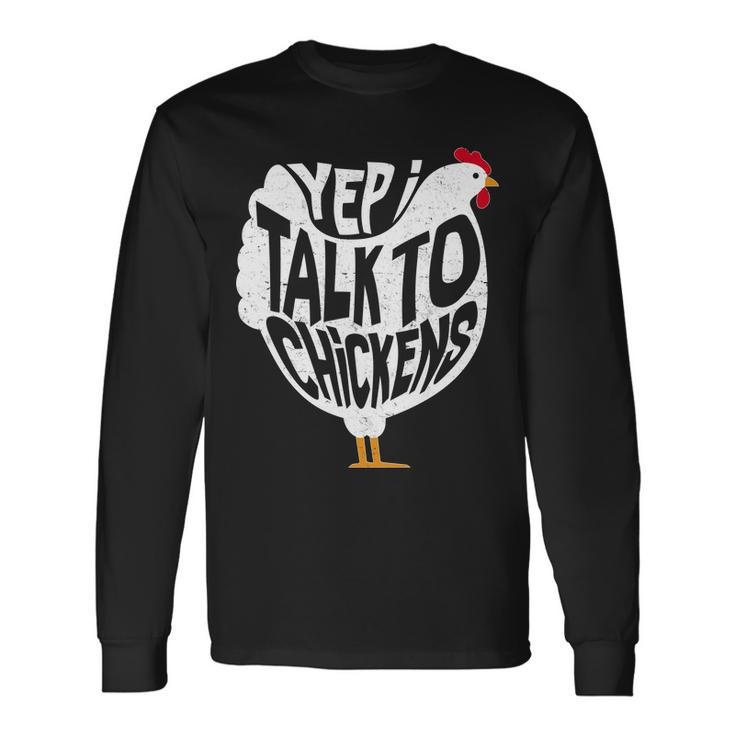 Yep I Talk To Chickens Tshirt Long Sleeve T-Shirt