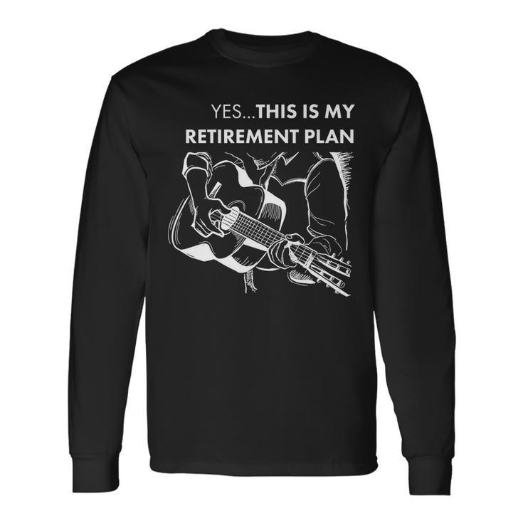 Yes This Is My Retirement Plan Guitar Tshirt Long Sleeve T-Shirt