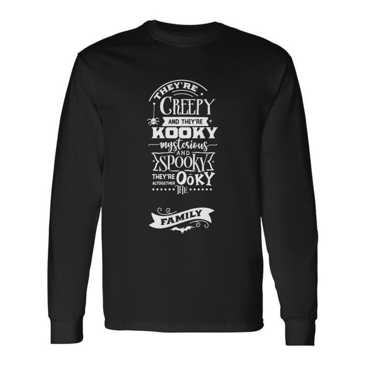 Theyre Creepy And Theyre Kooky Mysterious Halloween Quote Long Sleeve T-Shirt