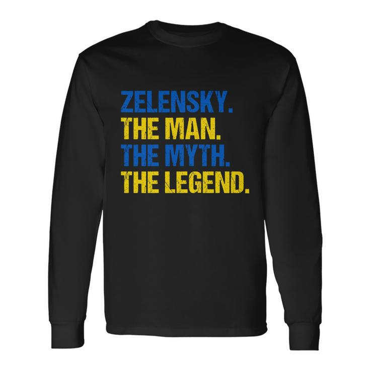 Zelensky The Man The Myth The Legend Volodymyr Zelensky Long Sleeve T-Shirt
