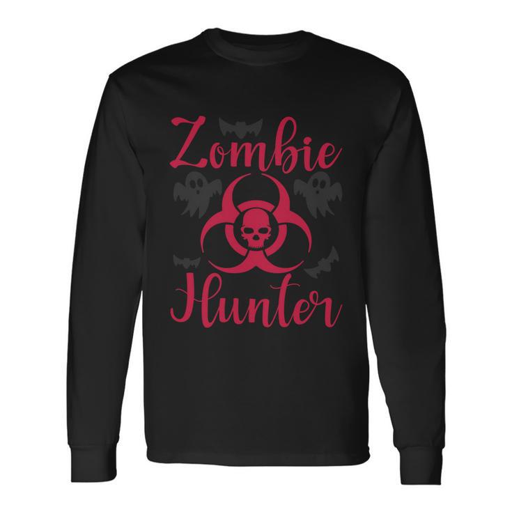 Zombie Hunter Halloween Quote Long Sleeve T-Shirt