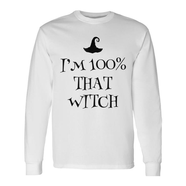 Im 100 Percent That Witch Scary Halloween Witchcraft Wicca Long Sleeve T-Shirt