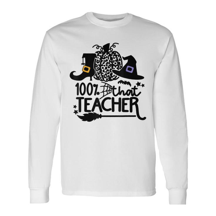 100 That Teacher Teacher Halloween With Witch Long Sleeve T-Shirt