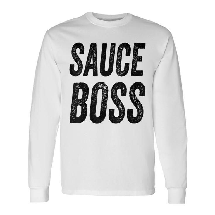 Sauce Boss Chef Bbq Cook Food Humorous  Unisex Long Sleeve