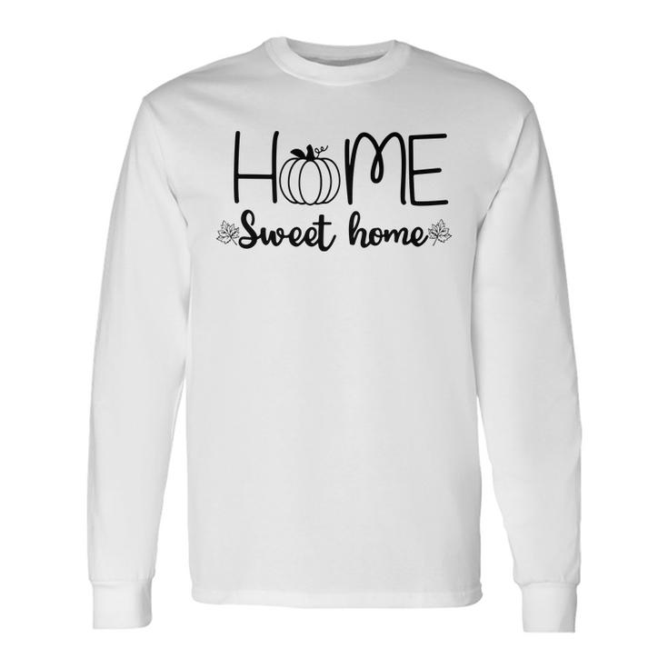 Home Sweet Home Pumpkin Hello Fall Season Men Women Long Sleeve T-shirt Graphic Print Unisex