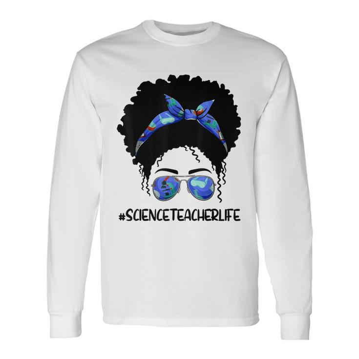 Afro Messy Bun Science Teacher Life 1St Day Of School Long Sleeve T-Shirt Gifts ideas