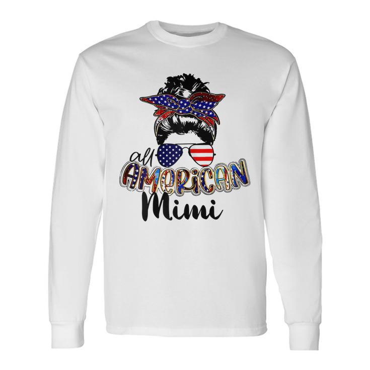 All American Mimi Messy Bun 4Th Of July Independence Day Long Sleeve T-Shirt