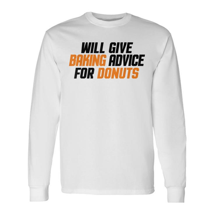 Baker Chef Will Give Baking Advice For Donuts Long Sleeve T-Shirt
