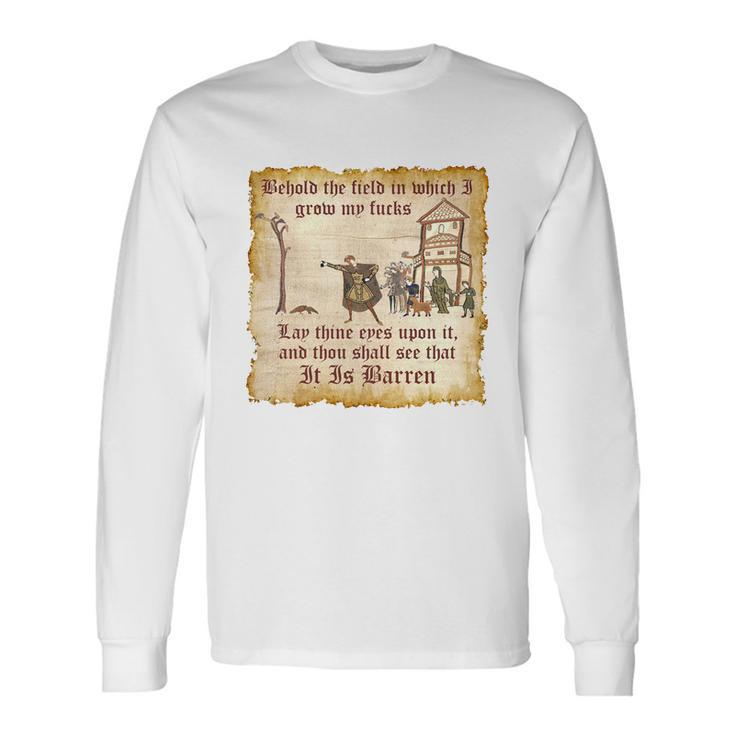 Behold The Field Medieval Dank Meme Long Sleeve T-Shirt