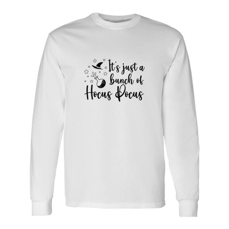 Black White Witch Its Just A Bunch Of Hocus Pocus Halloween Long Sleeve T-Shirt