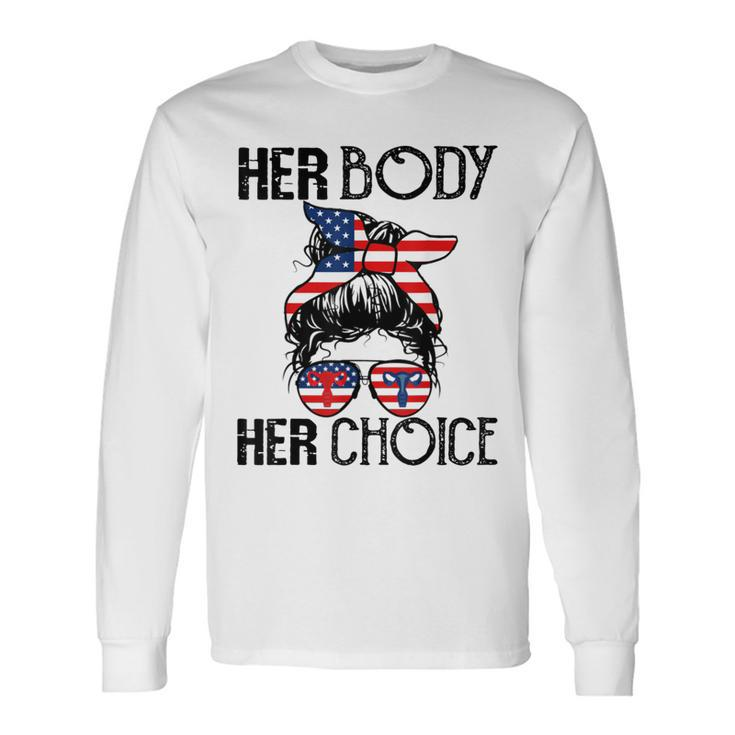 Her Body Her Choice Pro Choice Feminist V3 Long Sleeve T-Shirt