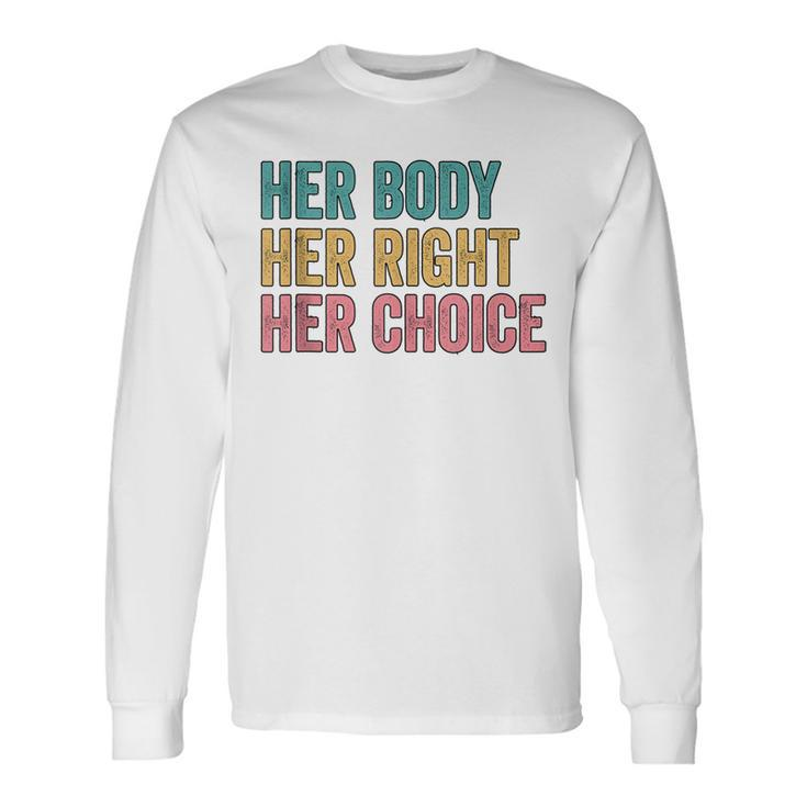 Her Body Her Right Her Choice Pro Choice Reproductive Rights V2 Long Sleeve T-Shirt