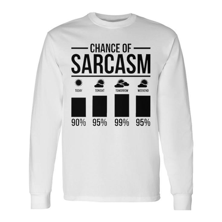 Chance Of Sarcasm Long Sleeve T-Shirt
